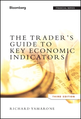 The Trader′s Guide to Key Economic Indicators, Third Edition