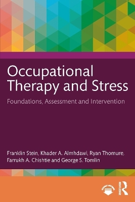 Occupational Therapy and Stress - Franklin Stein, Khader A. Almhdawi, Ryan Thomure, Farrukh A. Chishtie, George S. Tomlin