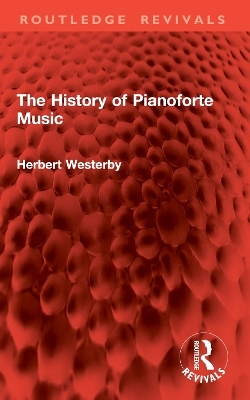 The History of Pianoforte Music - Herbert Westerby