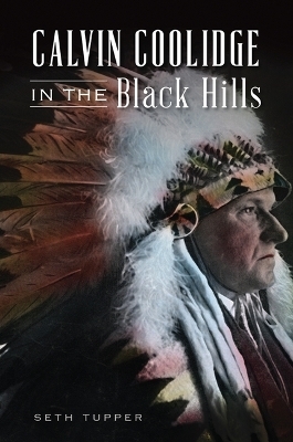 Calvin Coolidge in the Black Hills - Seth Tupper