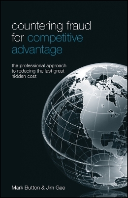 Countering Fraud for Competitive Advantage – The Professional Approach to Reducing the Last Great Hidden Cost