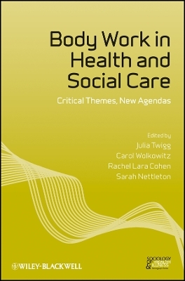 Body Work in Health and Social Care – Critical Themes, New Agendas