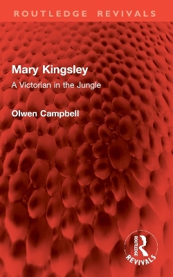 Mary Kingsley - Olwen Campbell