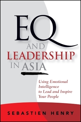 Eq And Leadership In Asia – Using Emotional Intelligence To Lead And Inspire Your People