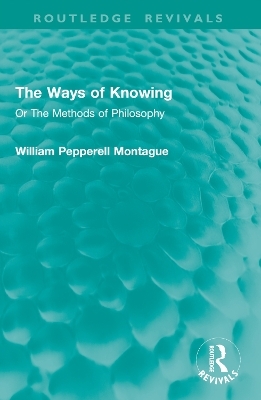 The Ways of Knowing - William Pepperell Montague
