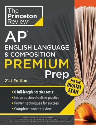 Princeton Review AP English Language & Composition Premium Prep, 21st Edition -  The Princeton Review