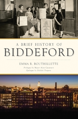 A Brief History of Biddeford - Emma R. Bouthillette