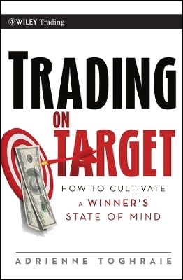 Trading on Target – How To Cultivate a Winner′s State of Mind
