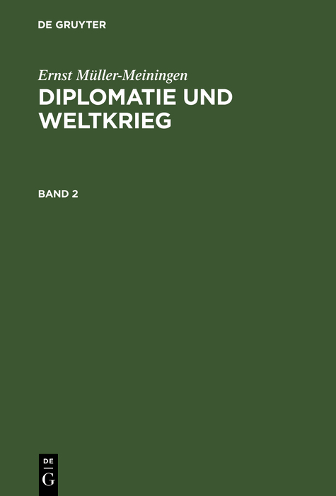 Ernst Müller-Meiningen: Diplomatie und Weltkrieg. Band 2 - Ernst Müller-Meiningen