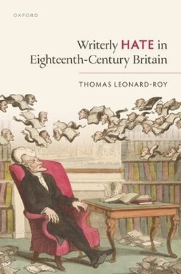 Writerly Hate in Eighteenth-Century Britain - Thomas Leonard-Roy