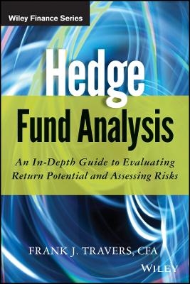 Hedge Fund Analysis &ndash; An In&ndash;Depth Guide to Evaluating Return Potential and Assessing Risks - FJ Travers