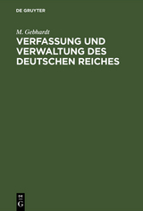 Verfassung und Verwaltung des Deutschen Reiches - M. Gebhardt