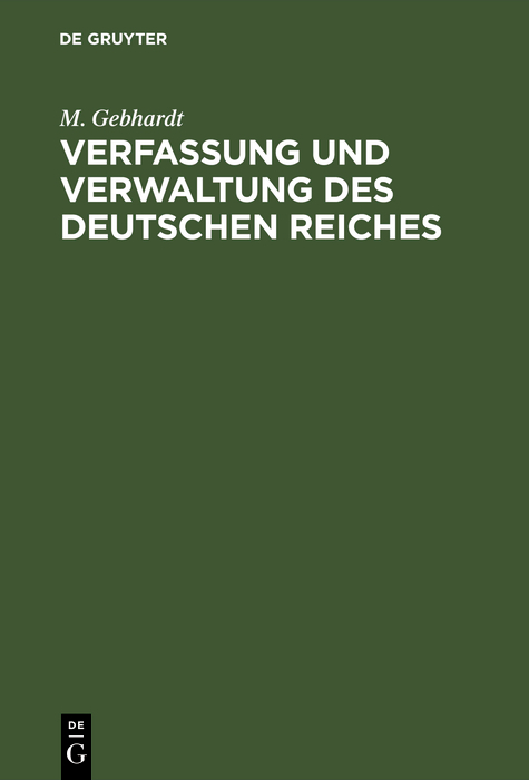 Verfassung und Verwaltung des Deutschen Reiches - M. Gebhardt