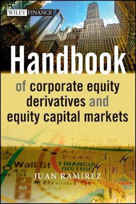 Handbook of Corporate Equity Derivatives and Equity Capital Markets - J Ramirez