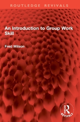 An Introduction to Group Work Skill - Fred Milson