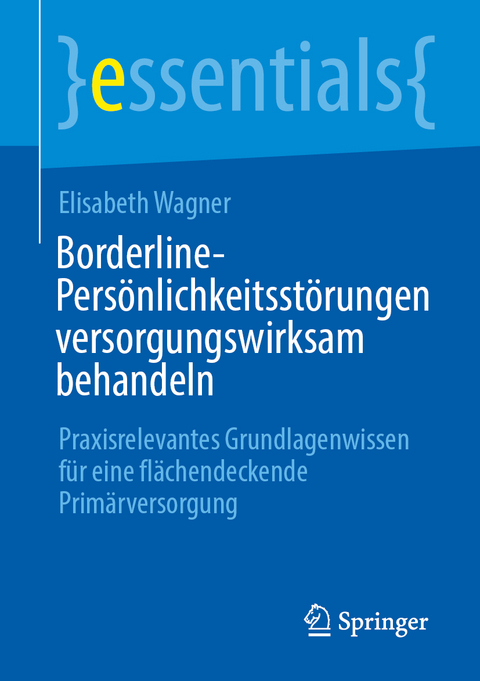 Borderline-Pers&ouml;nlichkeitsst&ouml;rungen versorgungswirksam behandeln - Elisabeth Wagner