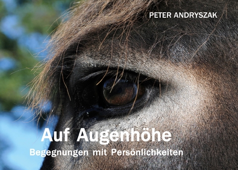Auf Augenh&ouml;he - Peter Andryszak