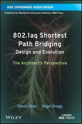802.1aq Shortest Path Bridging Design and Evolutio n: The Architect′s Perspective