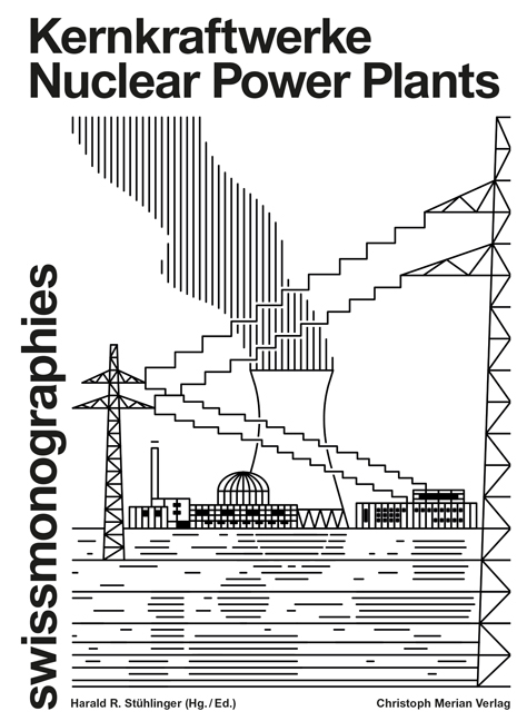 Kernkraftwerke / Nuclear Power Plants - Christina Haas, Anne-Catherine Schröter, Harald R. Stühlinger