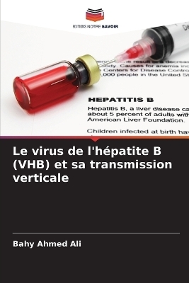 Le virus de l'hépatite B (VHB) et sa transmission verticale