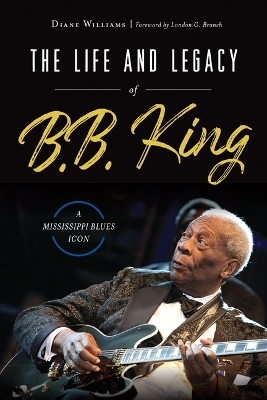 The Life and Legacy of B. B. King - Diane Williams