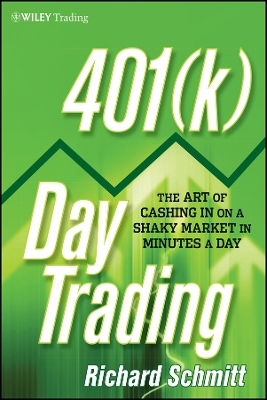 401(k) Day Trading – The Art of Cashing in on a Shaky Market in Minutes a Day