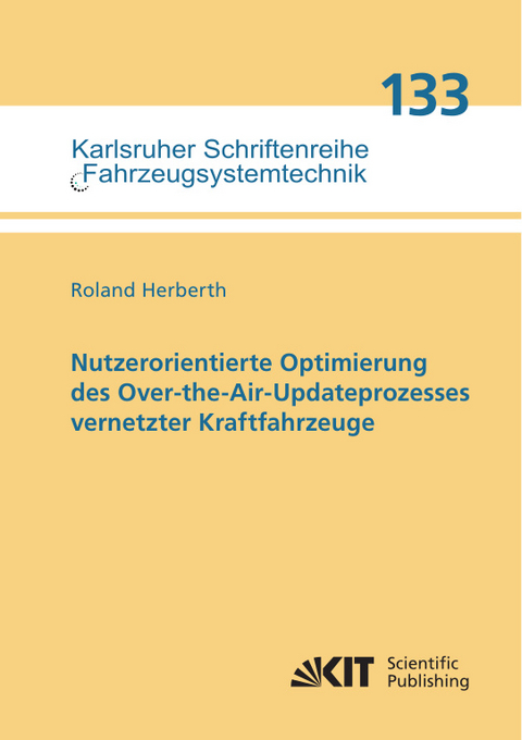 Nutzerorientierte Optimierung des Over-the-Air-Updateprozesses vernetzter Kraftfahrzeuge - Roland Herberth