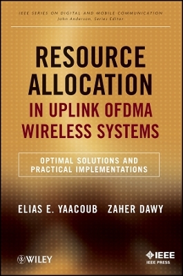 Resource Allocation in Uplink OFDMA Wireless Systems – Optimal Solutions and Practical Implementation