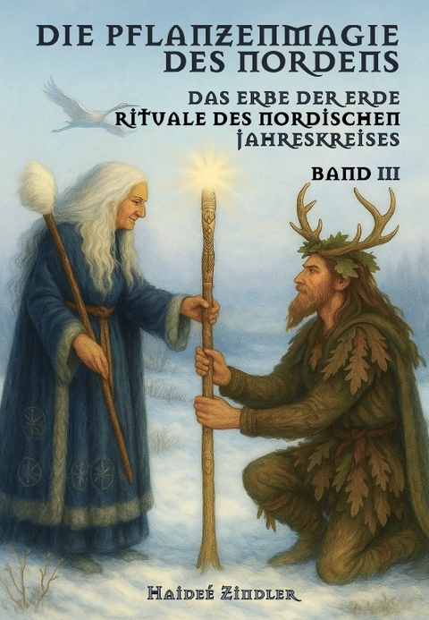 Die Pflanzenmagie des Nordens - Haide&eacute; Zindler