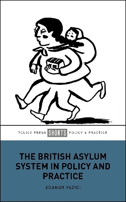 The British Asylum System in Policy and Practice - Edanur Yazici