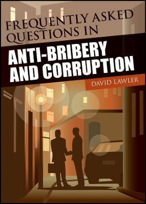 Frequently Asked Questions in Anti–Bribery and Corruption - David Lawler