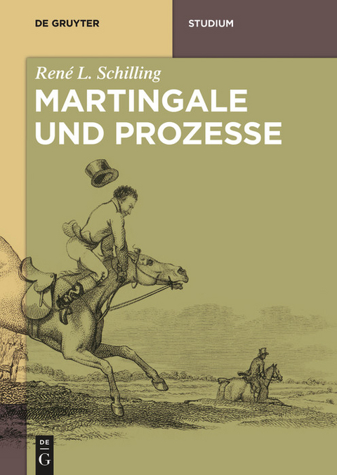 Martingale und Prozesse -  René L. Schilling