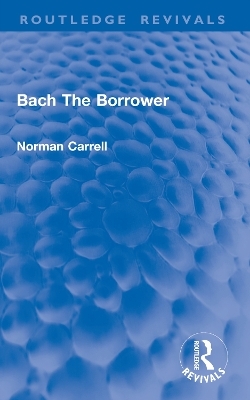 Bach The Borrower - Norman Carrell