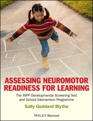 Assessing Neuromotor Readiness for Learning &ndash; The INPP Developmental Screening Test and Intervention Programme - Sally Goddard Blythe