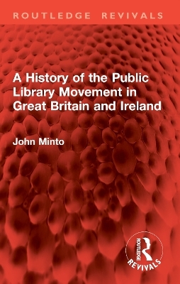 A History of the Public Library Movement in Great Britain and Ireland