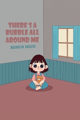 There&rsquo;s a bubble all around me - Brandon Mason