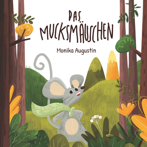 Das Mucksmäuschen - Monika Augustin