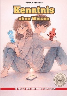 Kenntnis ohne Wissen – 30 Regeln zur sofortigen Gewissheit (Ein V.F.E.G. – Buch)