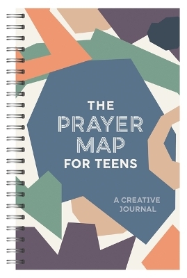 The Prayer Map for Teens -  Compiled by Barbour Staff