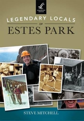 Legendary Locals of Estes Park - Steve Mitchell