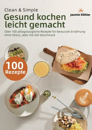 Clean & Simple – Gesund kochen leicht gemacht
