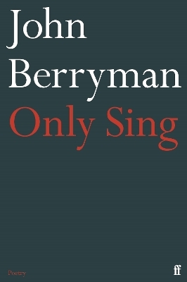 Only Sing - John Berryman