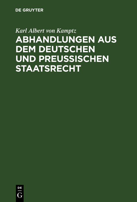 Abhandlungen aus dem Deutschen und Preußischen Staatsrecht - Karl Albert  von Kamptz