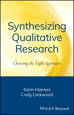 Synthesising Qualitative Research &ndash; Choosing the Right Approach - K Hannes