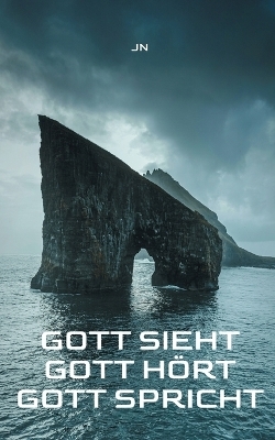 Gott sieht Gott h&ouml;rt Gott spricht - Johann Nickel