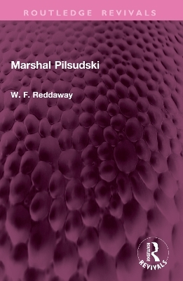 Marshal Pilsudski - W. F. Reddaway