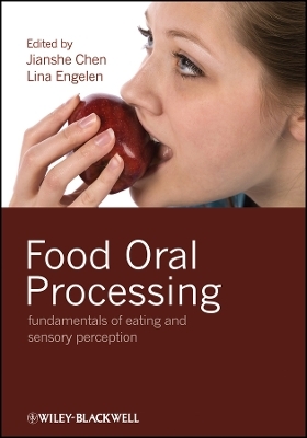 Food Oral Processing – Fundamentals of Eating and Sensory Perception - Jianshe Chen, Lina Engelen