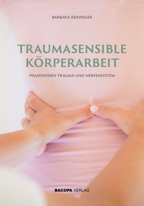 Traumasensible K&ouml;rperarbeit - Barbara Reininger
