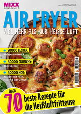 MIXX Airfryer-Spezial: &Uuml;ber 70 Rezepte f&uuml;r die Hei&szlig;luftfritteuse Heft 03/2025