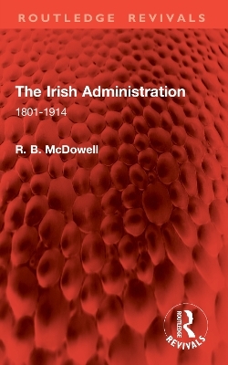 The Irish Administration - R. B. McDowell